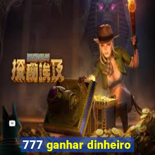 777 ganhar dinheiro